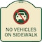 Signmission No Vehicles on Sidewalk Heavy-Gauge Aluminum Architectural Sign, 18" x 18", TG-1818-23551 A-DES-TG-1818-23551 - alternate 1